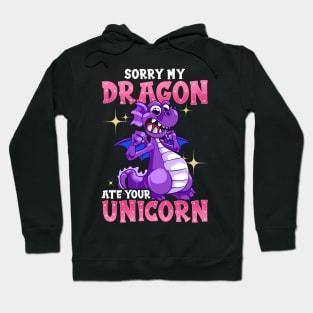 Sorry My Dragon Ate Your Unicorn Funny Unicorn Dragon Stuff Hoodie